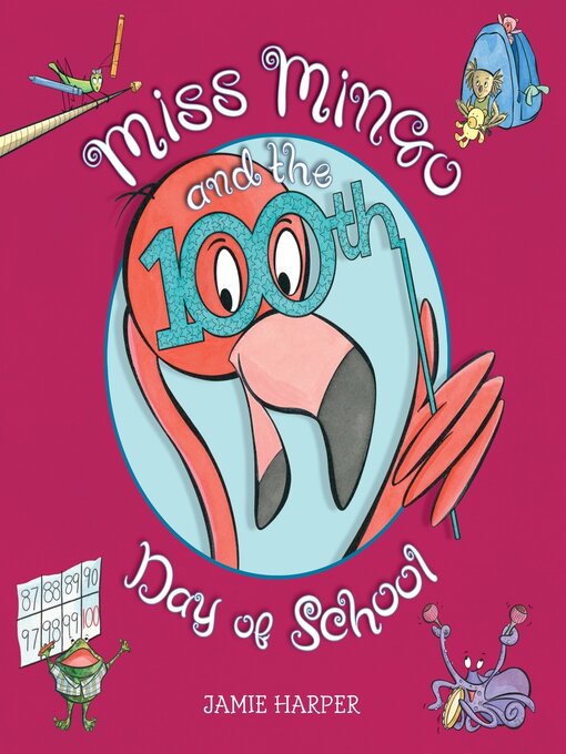 Title details for Miss Mingo and the 100th Day of School by Jamie Harper - Available